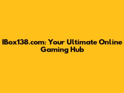 IBox138.com: Your Ultimate Online Gaming Hub