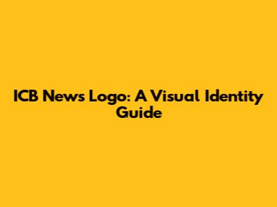 ICB News Logo: A Visual Identity Guide