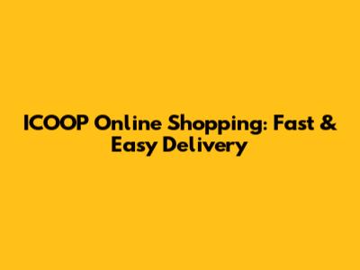 ICOOP Online Shopping: Fast & Easy Delivery