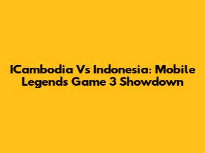ICambodia Vs Indonesia: Mobile Legends Game 3 Showdown