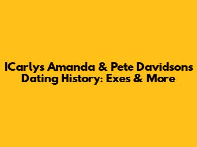 ICarly's Amanda & Pete Davidson's Dating History: Exes & More