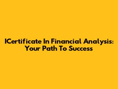 ICertificate In Financial Analysis: Your Path To Success