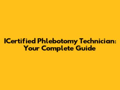 ICertified Phlebotomy Technician: Your Complete Guide