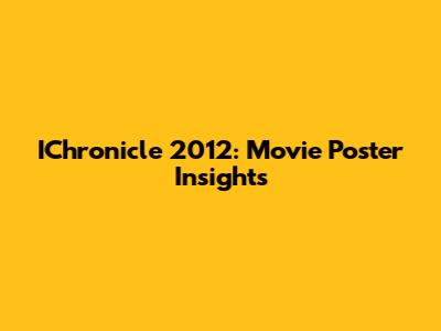 IChronicle 2012: Movie Poster Insights