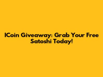 ICoin Giveaway: Grab Your Free Satoshi Today!
