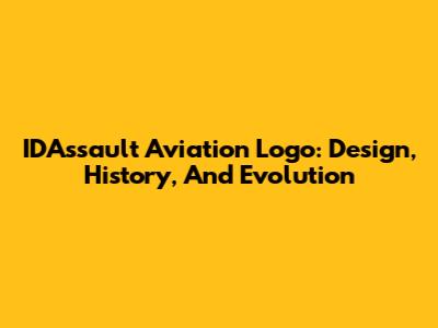 IDAssault Aviation Logo: Design, History, And Evolution