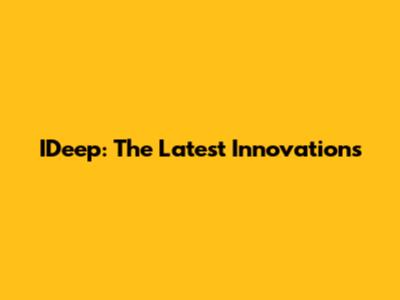 IDeep: The Latest Innovations