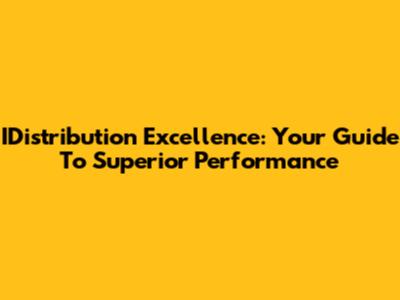 IDistribution Excellence: Your Guide To Superior Performance