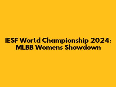IESF World Championship 2024: MLBB Women's Showdown