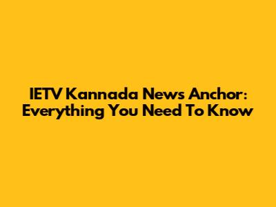 IETV Kannada News Anchor: Everything You Need To Know