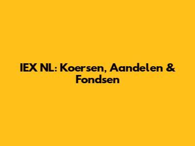 IEX NL: Koersen, Aandelen & Fondsen