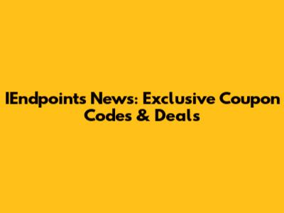 IEndpoints News: Exclusive Coupon Codes & Deals