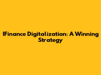 IFinance Digitalization: A Winning Strategy