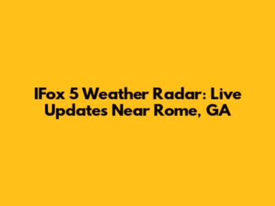 IFox 5 Weather Radar: Live Updates Near Rome, GA