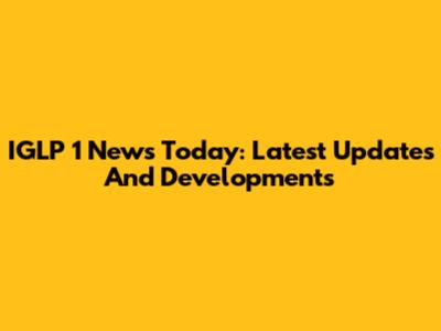 IGLP 1 News Today: Latest Updates And Developments