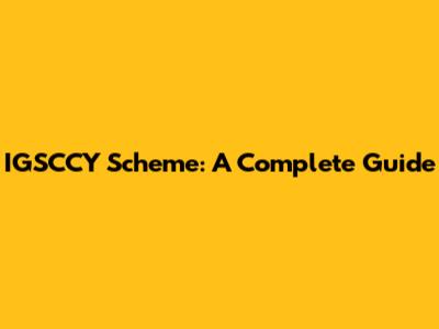 IGSCCY Scheme: A Complete Guide