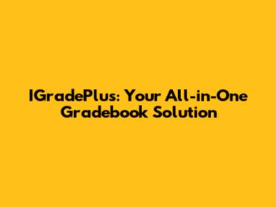 IGradePlus: Your All-in-One Gradebook Solution