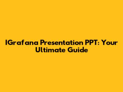 IGrafana Presentation PPT: Your Ultimate Guide