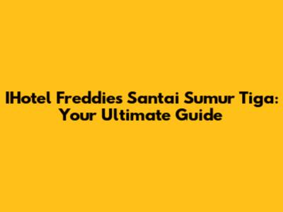 IHotel Freddies Santai Sumur Tiga: Your Ultimate Guide