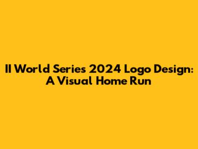 II World Series 2024 Logo Design: A Visual Home Run