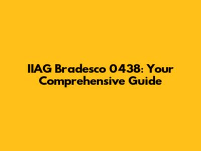 IIAG Bradesco 0438: Your Comprehensive Guide