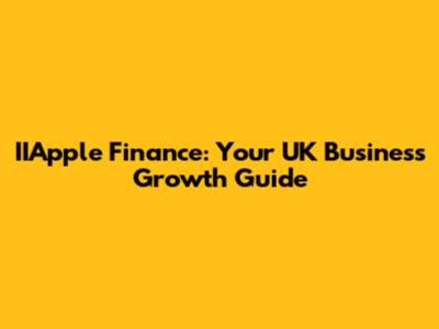 IIApple Finance: Your UK Business Growth Guide