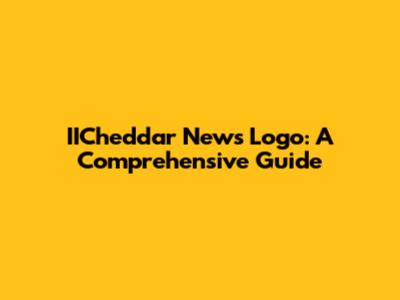 IICheddar News Logo: A Comprehensive Guide