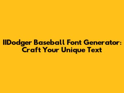 IIDodger Baseball Font Generator: Craft Your Unique Text