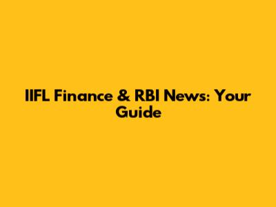 IIFL Finance & RBI News: Your Guide