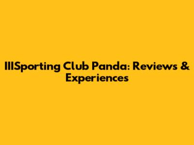 IIISporting Club Panda: Reviews & Experiences