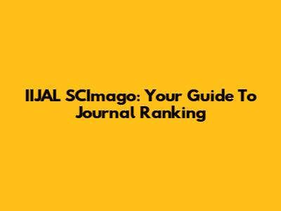 IIJAL SCImago: Your Guide To Journal Ranking