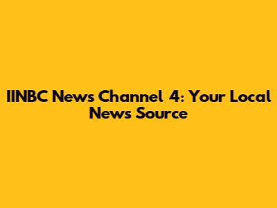 IINBC News Channel 4: Your Local News Source