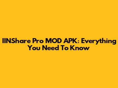 IINShare Pro MOD APK: Everything You Need To Know