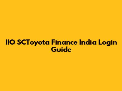 IIO SCToyota Finance India Login Guide