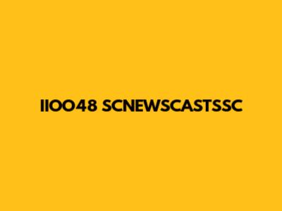 IIOO48 SCNEWSCASTSSC