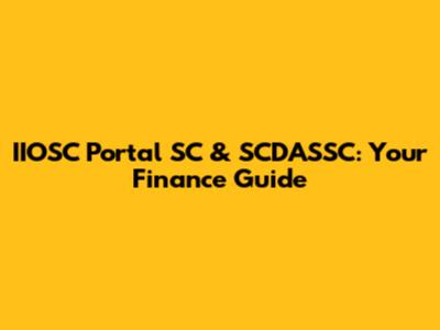 IIOSC Portal SC & SCDASSC: Your Finance Guide
