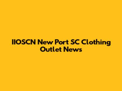 IIOSCN New Port SC Clothing Outlet News