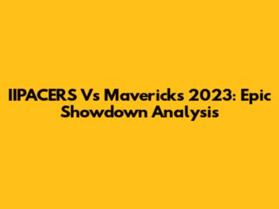 IIPACERS Vs Mavericks 2023: Epic Showdown Analysis