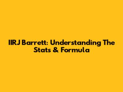 IIRJ Barrett: Understanding The Stats & Formula