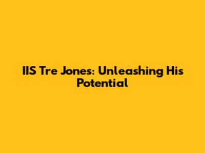 IIS Tre' Jones: Unleashing His Potential