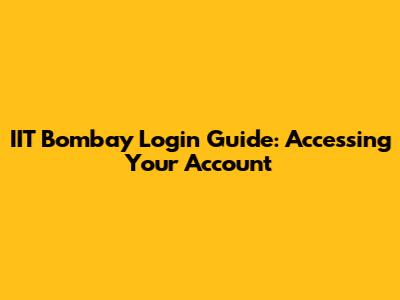 IIT Bombay Login Guide: Accessing Your Account