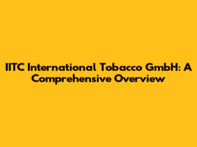 IITC International Tobacco GmbH: A Comprehensive Overview