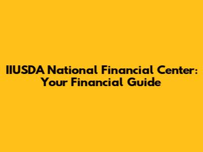 IIUSDA National Financial Center: Your Financial Guide