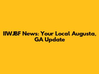 IIWJBF News: Your Local Augusta, GA Update