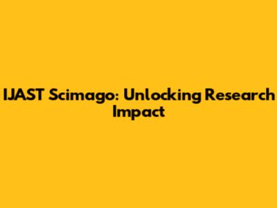 IJAST Scimago: Unlocking Research Impact