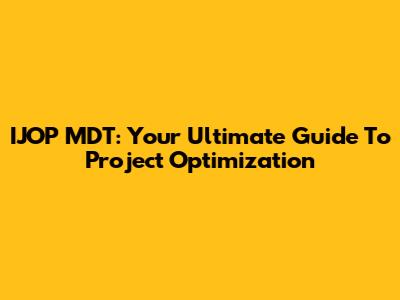 IJOP MDT: Your Ultimate Guide To Project Optimization