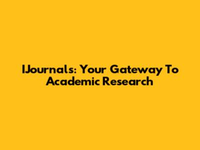 IJournals: Your Gateway To Academic Research
