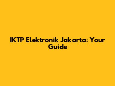 IKTP Elektronik Jakarta: Your Guide