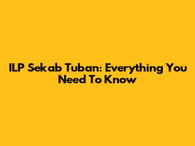 ILP Sekab Tuban: Everything You Need To Know