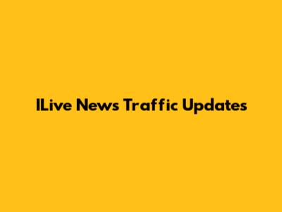 ILive News Traffic Updates